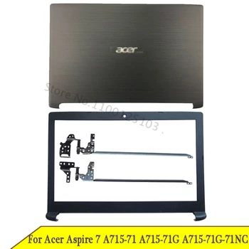 Новая ЖК-задняя крышка для ноутбука Acer Aspire 7 A715-71 A715-71G Серии A715-71G-71NC, Передняя панель, ЖК-петли, Пластиковый Верхний чехол A B